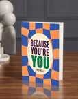 Because You're You