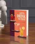 Let's Drink To That