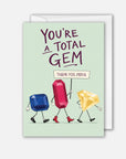 You’re a Total Gem